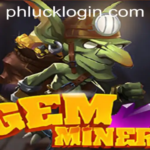 Unearth Adventure with GemMiner and Unlock the Mysteries of PHLUCK